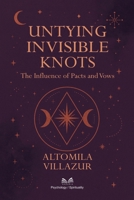 Untying Invisible Knots: The Influence of Pacts and Vows 6598879973 Book Cover