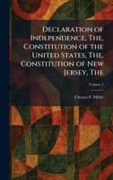 The Declaration of Independence, The, Constitution of the United States, The, Constitution of New Jersey 1025586719 Book Cover