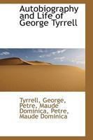 Autobiography and Life of George Tyrrell 1347238948 Book Cover