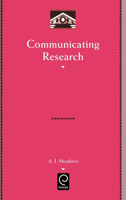 Communicating Research (Library and Information Science Series) 0124874150 Book Cover