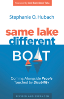 Same Lake, Different Boat: Coming Alongside People Touched by Disability, Revised and Updated 1629956910 Book Cover