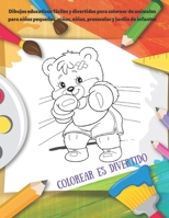 Colorear es divertido - Dibujos educativos fáciles y divertidos para colorear de animales para niños pequeños, niños, niñas, preescolar y jardín de in B08CWCG514 Book Cover