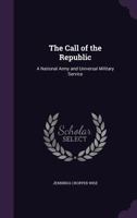 The Call Of The Republic: A National Army And Universal Military Service 1165531909 Book Cover