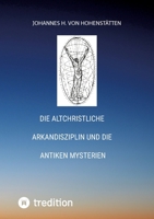 Die altchristliche Arkandisziplin und die antiken Mysterien 3384722396 Book Cover