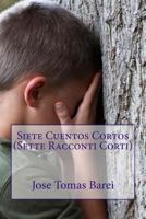 Siete Cuentos Cortos (Sette Racconti Corti) 1499221630 Book Cover