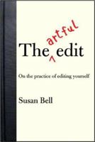 The Artful Edit: On the Practice of Editing Yourself 0393332179 Book Cover