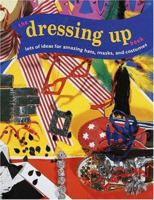 The Dressing-Up Book: Lots of Ideas for Amazing Hats, Masks, and Costumes (Jump! Activity Series) 156847136X Book Cover