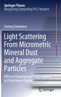 Light Scattering From Micrometric Mineral Dust and Aggregate Particles: Effects of Structure and Shape Applied to Paleoclimate Studies 3030567869 Book Cover
