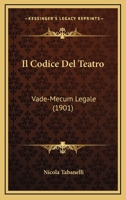 Il Codice Del Teatro: Vade-Mecum Legale (1901) 116846336X Book Cover