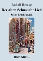 Der alten Sehnsucht Lied: Erzählungen 3743742578 Book Cover