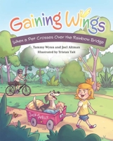 Gaining Wings: When a Pet Crosses Over the Rainbow Bridge 1645435105 Book Cover
