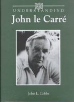Understanding John le Carré 1570031681 Book Cover