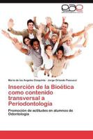 Insercion de La Bioetica Como Contenido Transversal a Periodontologia 3847360167 Book Cover