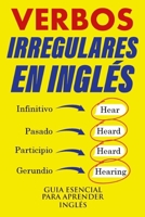 Verbos Irregulares en Inglés: Guía Esencial para Aprender Inglés | Libro de Ingles para Principiantes | Guía de inglés para latinos | Aprende Inglés muy Rápido B08LR7RWT2 Book Cover