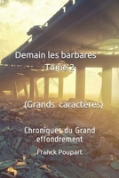 Demain les barbares Tome 2 (Edition Grands caractères): Chroniques du Grand effondrement B08TSCYTJN Book Cover