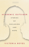 Academic Outsider : Stories of Exclusion and Hope 1503632997 Book Cover