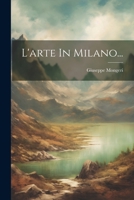 L'arte In Milano... 1022401483 Book Cover