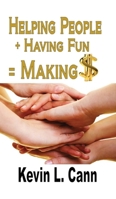 Helping People + Having Fun = Making $ B0CYDTX25M Book Cover