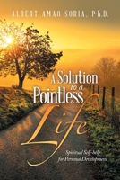 A Solution to a Pointless Life: Spiritual Self-Help for Personal Development B0C2SFPL4B Book Cover