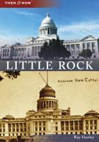 Little Rock (Then and Now) 0738544221 Book Cover