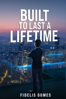 Built to Last a Lifetime 1964516862 Book Cover
