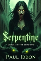 Serpentine: Echoes In The Shadows B0DRTC8LDJ Book Cover