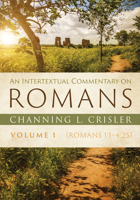 An Intertextual Commentary on Romans, Volume 1: Romans 1:1-4:25 1532668090 Book Cover
