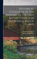 Historical Catalogue of the Members of the First Baptist Church in Providence, Rhode Island B0BRVNX8NN Book Cover