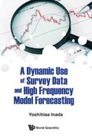 A Dynamic Use of Survey Data and High Frequency Model Forecasting 9813232366 Book Cover