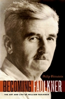 Becoming Faulkner: The Art and Life of William Faulkner 0199898359 Book Cover