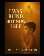 I Was Blind But Now I see (Unbound) B0DYZW2WX2 Book Cover