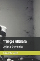 Tradição Hitleriana: Anjos e Demônios (Portuguese Edition) 8590999165 Book Cover