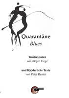 Quarantäne Blues: Tuschespuren von Jürgen Fiege und li(e)derliche Texte von Peter Reuter (German Edition) 3967631435 Book Cover