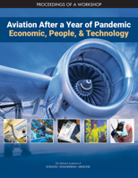 Aviation After a Year of Pandemic: Economics, People, and Technology: Proceedings of a Workshop 0309093589 Book Cover