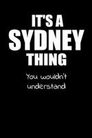 It's a SYDNEY Thing You Wouldn't Understand: Lined Notebook with Personalized Customized First Name Woman Girl Journal Book for School, University, Sport and Hobby, 6 x 9 inches, 128 ruled pages 1080514031 Book Cover