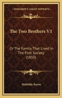 The Two Brothers V1: Or The Family That Lived In The First Society 1165155133 Book Cover