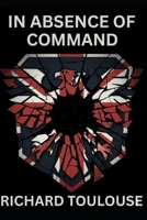 In Absence of Command (The Interplanetary Empire of Great Britain Series) B0FL883TDY Book Cover