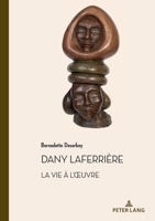 Dany Lafferi?re : la Vie ? L'oeuvre : Suivi d'un Entretien Avec L'auteur 2807616925 Book Cover
