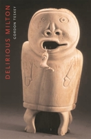 Delirious Milton: The Fate of the Poet in Modernity 0674035097 Book Cover