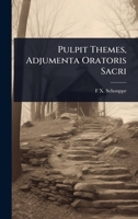 Pulpit Themes, Adjumenta Oratoris Sacri 1024069427 Book Cover