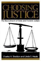 Choosing Justice: The Recruitment of State and Federal Judges 0874221528 Book Cover