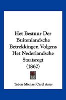 Het Bestuur Der Buitenlandsche Betrekkingen Volgens Het Nederlandsche Staatsregt (1860) 1161195769 Book Cover