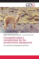 Competitividad y rentabilidad de los productores alpaqueros: Los sectores estratégicos del Perú 6203586811 Book Cover