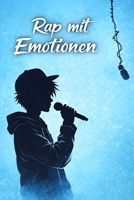 Rap mit Emotionen: Wie man emotionale Raptexte schreibt, die die Herzen der Menschen berühren (German Edition) B0GF7VCG5X Book Cover