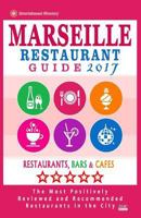 Marseille Restaurant Guide 2017: Best Rated Restaurants in Marseille, France - 500 Restaurants, Bars and Caf�s recommended for Visitors, 2017 1539419592 Book Cover