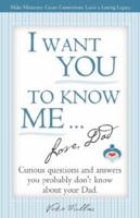 I Want You To Know Me ... Love, Dad 0976992337 Book Cover