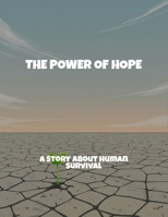 The Power Of Hope: A Story About Human Survival B0FR293H8H Book Cover