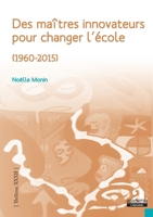 Des maîtres innovateurs pour changer l'école: (1960-2015) (Thélème) (French Edition) 2806637813 Book Cover