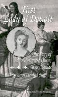 First Lady of Detroit: The Story of Marie-Therese Guyon, Mme Cadillac 0814329845 Book Cover
