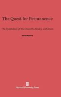The quest for permanence;: The symbolism of Wordsworth, Shelley, and, and Keats 0674424174 Book Cover